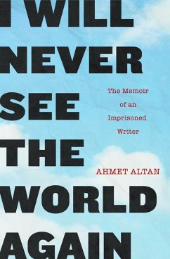 I Will Never See the World Again (eBook, ePUB) - Altan, Ahmet