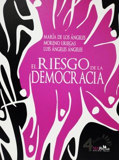 El riesgo de la democracia (eBook, ePUB) - Moreno Uriegas, María de los Ángeles; Ángeles Ángeles, Luis