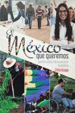 El México que queremos (eBook, ePUB) - Alcayaga, Cristina