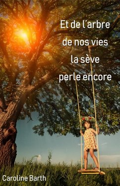 Et de l'arbre de nos vies la seve perle encore (eBook, ePUB) Cover Et de l'arbre de nos vies la seve perle encore (eBook, ePUB)