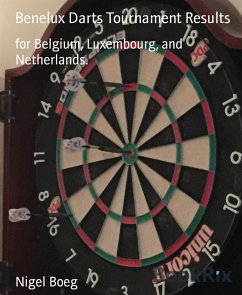 Benelux Darts Tournament Results (eBook, ePUB) - Boeg, Nigel