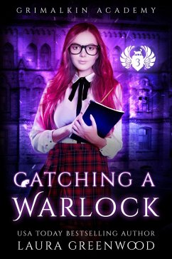 Catching A Warlock (Grimalkin Academy, #10) (eBook, ePUB) - Greenwood, Laura