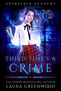 Third Time's A Crime (Grimalkin Academy, #3) (eBook, ePUB) - Greenwood, Laura