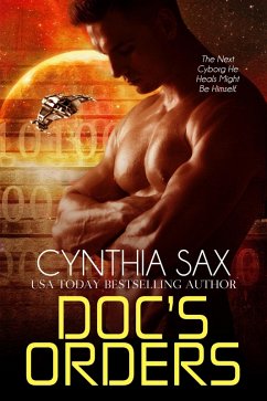 Doc's Orders (Cyborg Space Exploration, #2) (eBook, ePUB) - Sax, Cynthia Doc's Orders (Cyborg Space Exploration, #2) (eBook, ePUB) - Sax, Cynthia