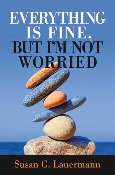 Everything Is Fine, But I'm Not Worried (eBook, ePUB)
