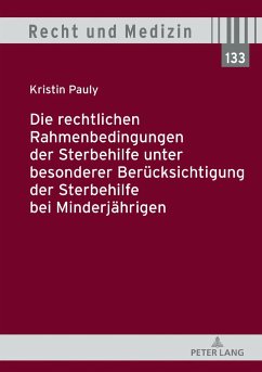 Die rechtlichen Rahmenbedingungen der Sterbehilfe unter besonderer Berücksichtigung der Sterbehilfe bei Minderjährigen - Pauly, Kristin