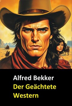 Cover Alfred Bekker Der Geächtete Western (eBook, ePUB)