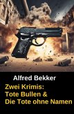 Zwei Krimis: Tote Bullen & Die Tote ohne Namen (eBook, ePUB)