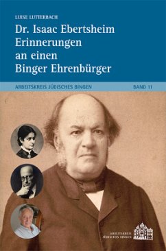 Dr. Isaac Ebertsheim Erinnerungen an einen Binger Ehrenbürger - Lutterbach, Luise