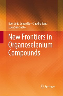 New Frontiers in Organoselenium Compounds - Lenardão, Eder João;Santi, Claudio;Sancineto, Luca