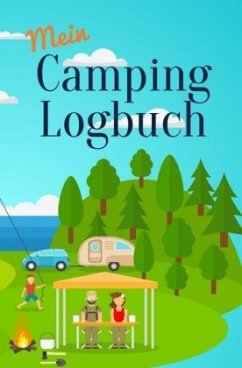 Mein Camping Logbuch Reisetagebuch für Urlaub mit dem Wohnmobil Wohnwagen Campingwagen Reisemobil Wohnanhänger Caravan u - Beck, Anja