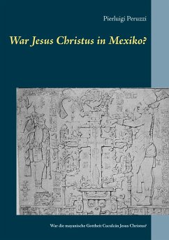 War Jesus Christus in Mexiko? - Peruzzi, Pierluigi