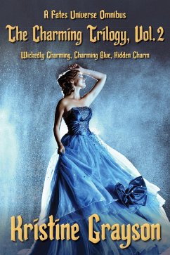 The Charming Trilogy, Vol.2: A Fates Universe Omnibus (The Fates Universe, #4) (eBook, ePUB) - Grayson, Kristine