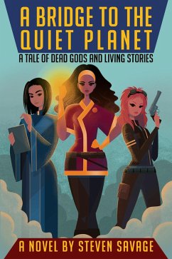 Cover A Bridge To The Quiet Planet: A Tale Of Dead Gods And Living Stories (Tales of Avenoth, #1) (eBook, ePUB)
