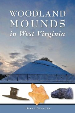 Woodland Mounds in West Virginia - SPENCER, DARLA