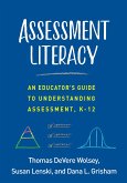 Assessment Literacy: An Educator's Guide to Understanding Assessment, K-12