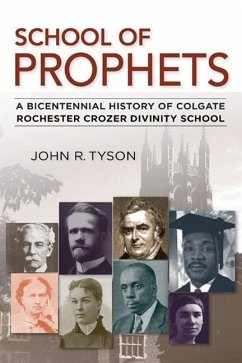 School of Prophets: A Bicentennial History of Colgate Rochester Crozer Divinity School - Tyson, John R.