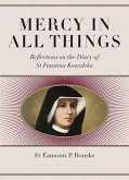 Mercy in All Things: Reflections on the Diary of Sr Faustina Kowalska