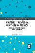 Whiteness, Pedagogy, and Youth in... - Bild 1
