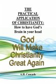 The Practical Application of Christianity: How to have God's Brain in your head
