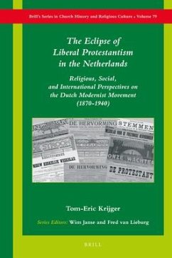 The Eclipse of Liberal Protestantism in the Netherlands: Religious, Social, and International Perspectives on the Dutch Modernist Movement (1870-1940) - Krijger, Tom-Eric