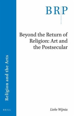 Beyond the Return of Religion: Art and the Postsecular - Wijnia, Lieke