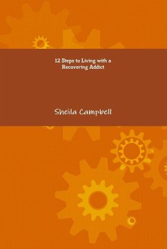 12 Steps to Living with a Recovering Addict - Campbell, Sheila