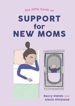 The Little Book of Support for New Moms - Hands, Beccy; Stickland, Alexis