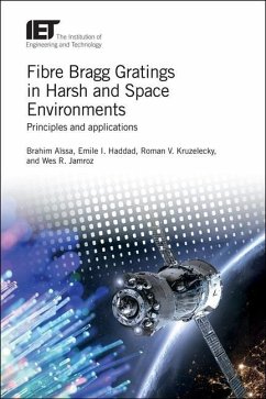 Fibre Bragg Gratings in Harsh and Space Environments: Principles and Applications - Aïssa, Brahim; Haddad, Emile I.; Kruzelecky, Roman V.
