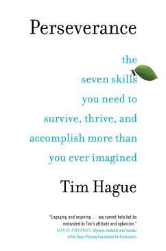 Perseverance: The Seven Skills You Need to Survive, Thrive, and Accomplish More Than You Ever Imagined - Tim, Hague