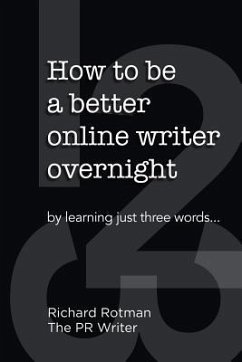 How to be a better online writer overnight: by learning just three words - Rotman, Richard