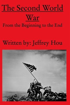 The Second World War From the Beginning to the End - Hou, Jeffrey X