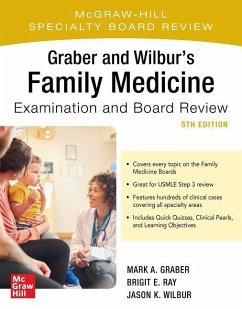 Graber and Wilbur's Family Medicine Examination and Board Review, Fifth Edition - Graber, Mark; Ray, Brigit; Wilbur, Jason K