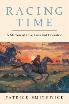 Racing Time: A Memoir of Love, Loss and Liberation - Smithwick, Patrick