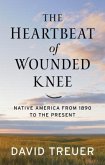 The Heartbeat of Wounded Knee: Native America from 1890 to the Present