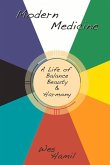 Modern Medicine: A Life of Balance, Beauty and Harmony Volume 1