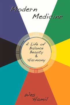 Modern Medicine: A Life of Balance, Beauty and Harmony Volume 1 - Hamil, Wes