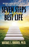 Seven Steps to Your Best Life: The Stage Climbing Solution for Living the Life You Were Born to Live: The Stage Climbing Solution for Living the Life