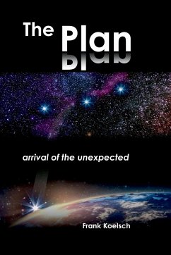 The Plan - Arrival of the Unexpected - Koelsch, Frank