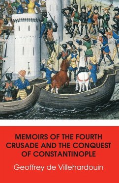 Memoirs of The Fourth Crusade and The Conquest of Constantinople - De Villehardouin, Geoffrey