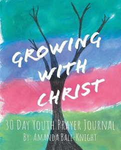 Growing with Christ - Ball-Knight, Amanda