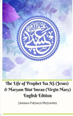 The Life of Prophet Isa AS (Jesus) and Maryam Bint Imran (Virgin Mary) English Edition - Mediapro, Jannah Firdaus