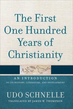 The First One Hundred Years of Christianity - Schnelle, Udo