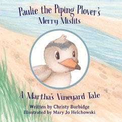 Paulie the Piping Plover's Merry Misfits: A Martha's Vineyard Tale: Volume 1 - Burbidge, Christy