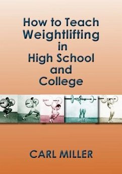 How to Teach Weightlifting in High School and College: A Manual - Miller, Carl