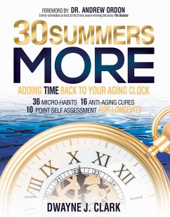 30 Summers More: Adding Time Back to Your Aging Clock - Clark, Dwayne J.