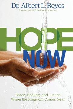 Hope Now: Peace, Healing, and Justice When the Kingdom Comes Near - Reyes, Albert L.