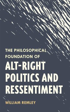 The Philosophical Foundation of Alt-Right Politics and Ressentiment - Remley, William