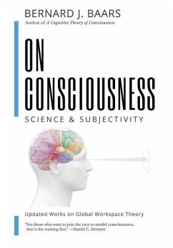 On Consciousness: Science & Subjectivity - Updated Works on Global Workspace Theory - Baars, Bernard J.