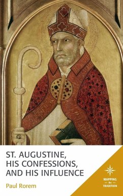 St. Augustine, His Confessions, and His Influence - Rorem, Paul